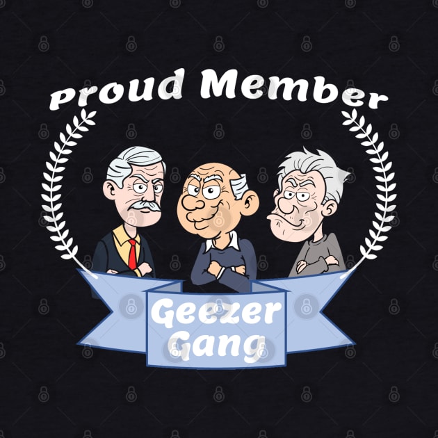 Proud Member Geezer Gang by Comic Dzyns